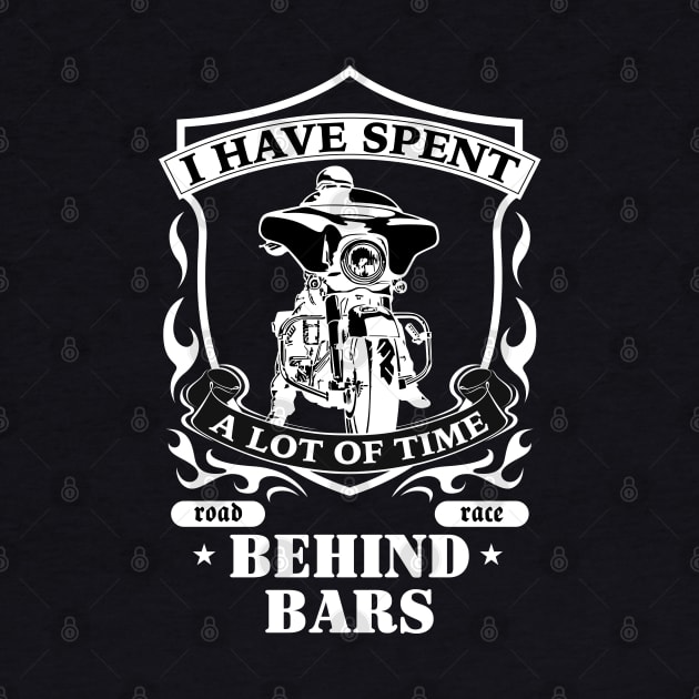 Biker T-shirt, I have spent a lot of time behind bars, Gift Idea for Biker, Funny Motorcycle Shirt Collection by Ben Foumen